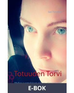 Totuuden Torvi: Yhden suomalaisen naisen elämäntarina, E-bok