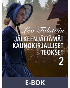 Leo Tolstoin jälkeenjättämät kaunokirjalliset teokset 2, E-bok