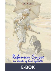 Robinson Crusoe - Written in words of one syllable, E-bok