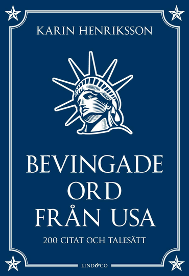 Bevingade Ord Från Usa - 200 Citat Och Talesätt