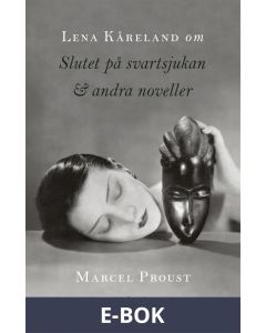 Om Slutet på svartsjukan & andra noveller av Marcel Proust, E-bok