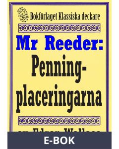Mr Reeder: Penningplaceringarna. Återutgivning av text från 1927, E-bok