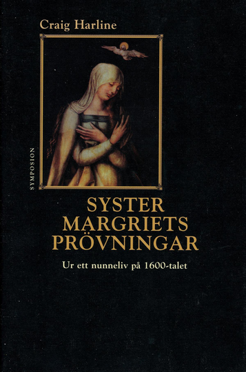 Syster Margriets Prövningar - Ur Ett Nunneliv På 1600-talet