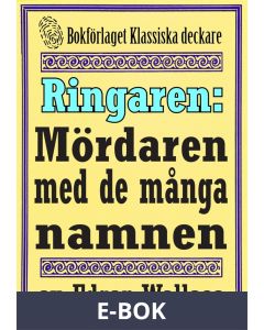 Ringaren. Mördaren med de många namnen. Återutgivning av text från 1928, E-bok