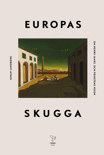 Europas Skugga - Om Henry James Och Frihetens Väsen