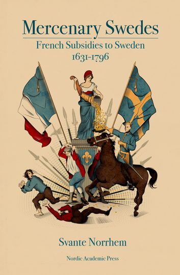 Mercenary Swedes- French Subsidies To Sweden 1631-1796