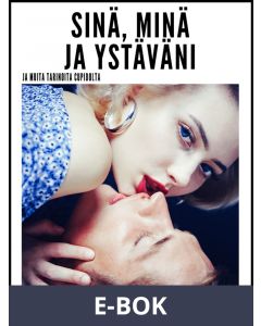 Sinä, minä ja ystäväni - Ja muita tarinoita Cupidolta, E-bok