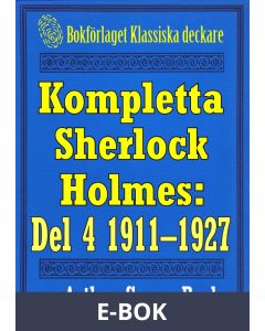 Kompletta Sherlock Holmes. Del 4 - åren 1911-1927 , E-bok
