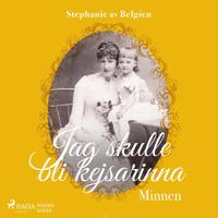 Jag skulle bli kejsarinna : minnen