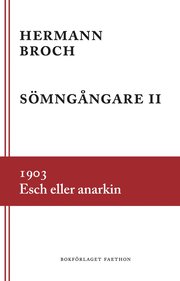 Sömngångare 2, 1903 : Esch eller anarkin