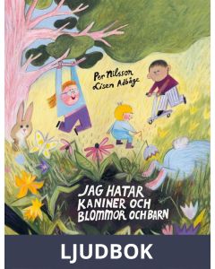 Jag hatar kaniner och blommor och barn, Ljudbok