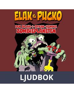 Elak & Pucko - den bajsa-i-byxan-hemska zombieplaneten, Ljudbok