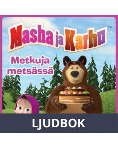 Masha ja Karhu - Metkuja metsässä, Ljudbok
