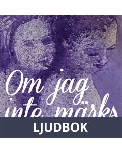 Om jag inte märks, Ljudbok