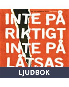 Inte på riktigt, inte på låtsas, Ljudbok