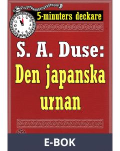 5-minuters deckare. S. A. Duse: Den japanska urnan. En historia. Återutgivning av text från 1918, E-bok