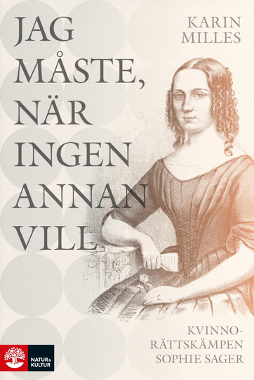 Jag Måste, När Ingen Annan Vill - Kvinnorättskämpen Sophie Sager