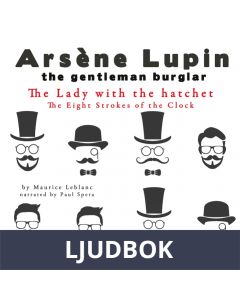 The Lady with the Hatchet, the Eight Strokes of the Clock, the Adventures of Arsène Lupin, Ljudbok