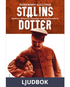 Stalins dotter : Svetlana Allilujevas märkliga och tumultartade liv, Ljudbok