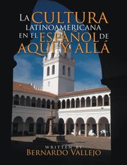 La Cultura Latinoamericana En El Espanol De Aqui Y Alla
