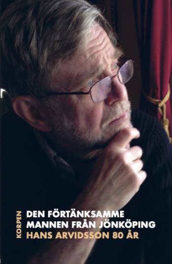 Den Förtänksamme Mannen Från Jönköping - Hans Arvidsson 80 År