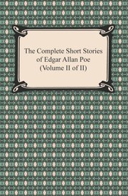 Complete Short Stories of Edgar Allan Poe (Volume II of II)