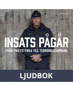 Insats pågår : Från piketstyrka till terrorbekämpning, Ljudbok