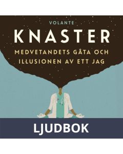 Knaster : Medvetandets gåta och illusionen av ett jag, Ljudbok