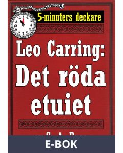 5-minuters deckare. Leo Carring: Det röda etuiet. Detektivhistoria. Återutgivning av text från 1914, E-bok