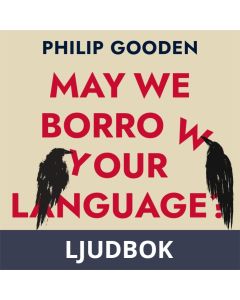 May We Borrow Your Language?: How English Steals Words from All Over the World, Ljudbok