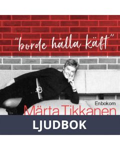 Borde hålla käft - En bok om Märta Tikkanen, Ljudbok