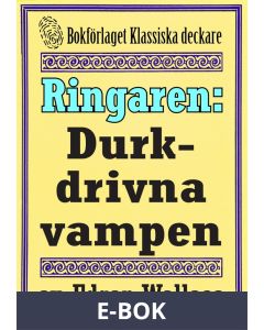 Ringaren. Den durkdrivna vampen. Återutgivning av text från 1928, E-bok
