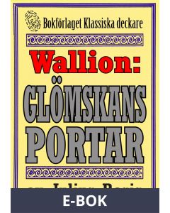 Problemjägaren Maurice Wallion: Glömskans portar. Detektivnovell från 1918 kompletterad med fakta och ordlista, E-bok