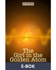 The Girl in the Golden Atom, E-bok