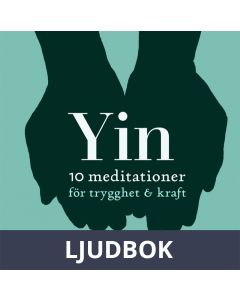 Yin - 10 meditationer för trygghet & kraft, Ljudbok