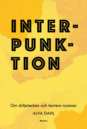Interpunktion - Om Skiljetecken Och Textens Nyanser