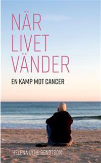 När livet vänder:En kamp mot cancer