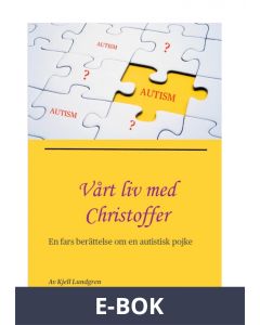 Vårt liv med Christoffer: En fars berättelse om en autistisk pojke, E-bok