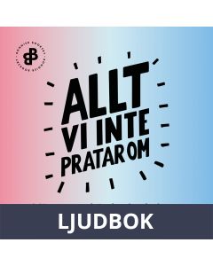 Allt vi inte pratar om : Män om sex, känslor och relationer, Ljudbok