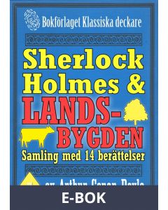 Sherlock Holmes-samling: Mästerdetektiven ger sig ut på landsbygden. Antologi med 14 berättelser, E-bok