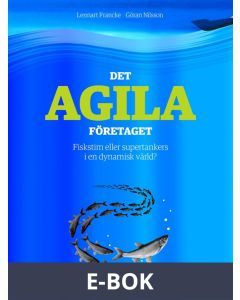 Det agila företaget : Fiskstim eller supertankers i en dynamisk värld?, E-bok