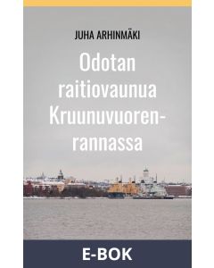 Odotan raitiovaunua Kruunuvuorenrannassa, E-bok