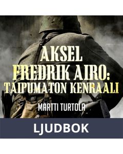 Aksel Fredrik Airo: Taipumaton kenraali, Ljudbok