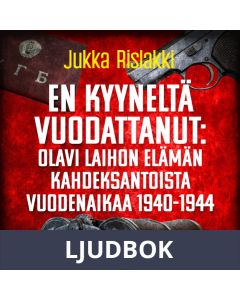 En kyyneltä vuodattanut: Olavi Laihon elämän kahdeksantoista vuodenaikaa 1940-1944, Ljudbok
