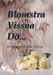 Blomstra, vissna, dö ...