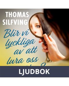 Blir vi lyckliga av att lura oss själva?, Ljudbok