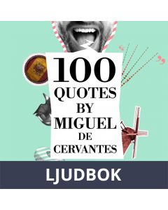 100 Quotes by Miguel de Cervantes, Ljudbok