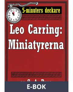 5-minuters deckare. Leo Carring: Miniatyrerna. Detektivhistoria. Återutgivning av text från 1922, E-bok