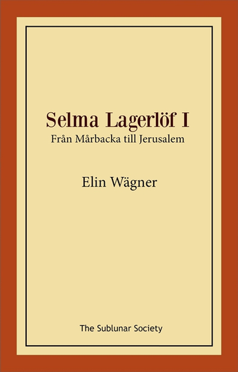 Selma Lagerlöf I - Från Mårbacka Till Jerusalem
