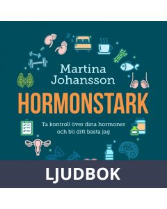 Hormonstark : ta kontroll över dina hormoner och bli ditt bästa jag, Ljudbok